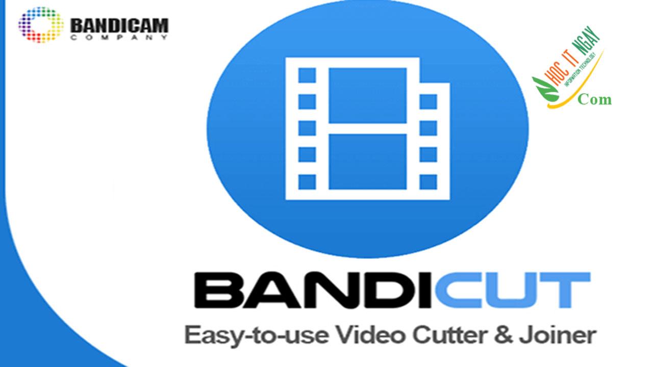Hướng dẫn từ A đến Z cài đặt tải Bandicut Full Crack – Phần mềm cắt Video