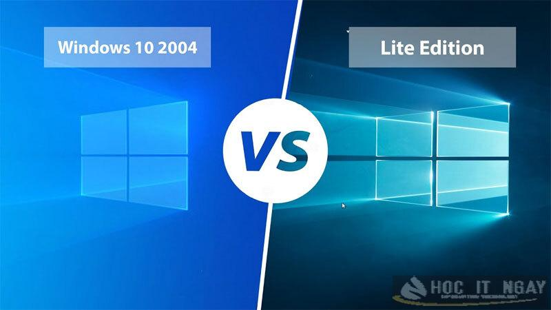 Win 10 lite là gì? Các tính năng nổi bật của Win 10 Lite 19 So sánh Windows 10 bản thường và bản Lite