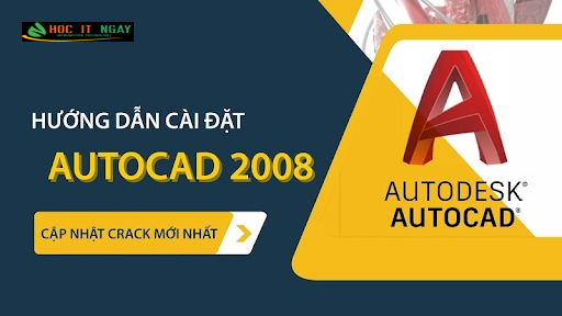 Download AutoCAD 2008 Full Crack 32/64 bit (Link Google Drive) 11 Giới thiệu về AutoCAD 2008