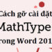 Cách gỡ MathType ra khỏi Word: Hướng dẫn chi tiết từ A đến Z 27 cách gỡ mathtype ra khỏi word